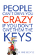 People Can’t Drive You Crazy If You Don’t Give Them the Keys