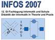 INFOS 2007 - Didaktik der Informatik in Theorie und Praxis