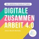 Digitale Zusammenarbeit 4.0 – die Gebrauchsanleitung!