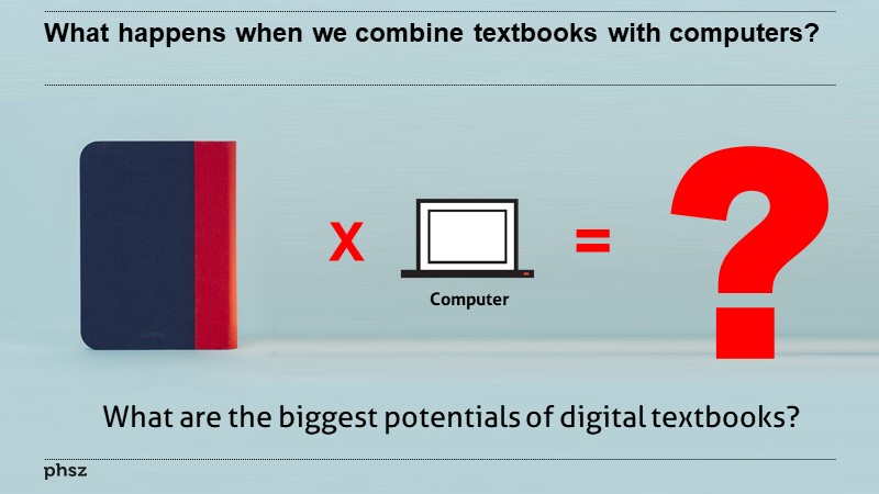 Please discuss: What happens when we combine textbooks with computers?