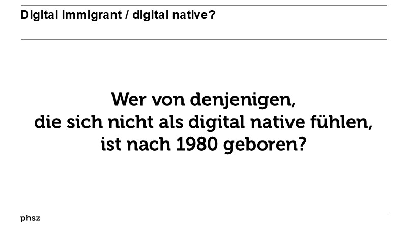 Digital immigrant / digital native?