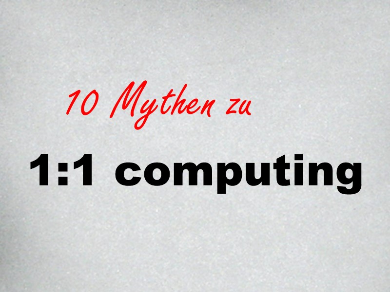 10 Mythen zu 1:1 computing