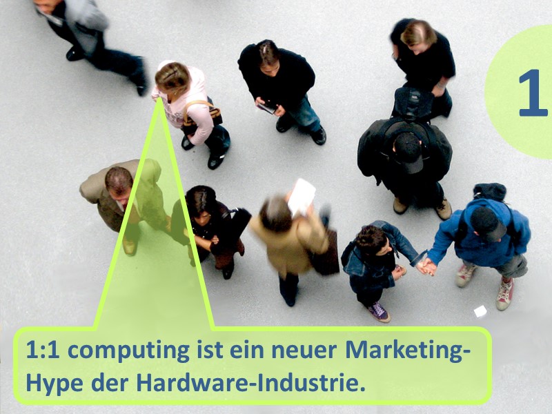 Mythos 1: 1:1 computing ist ein neuer Marketing-Hype der Hardware-Industrie.