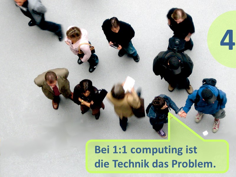 Mythos 4: Bei 1:1 computing ist die Technik das Problem.